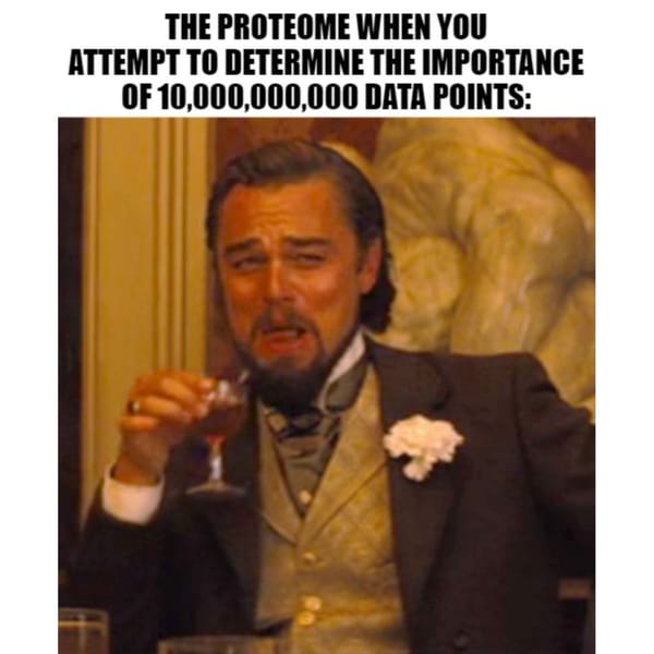 Feeling like the dog that caught a car now that you have all this proteomic data?